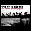 Stream & download Trip To La Habana