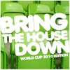 Bring the House Down (World Cup 2010 Edition)