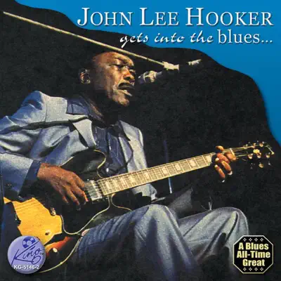 John Lee Hooker Gets Into the Blues - John Lee Hooker