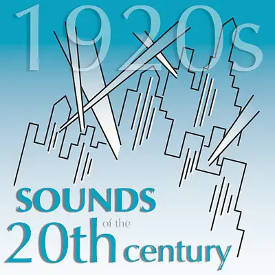 Sounds of the 20th Century - The 1920s - George Gershwin