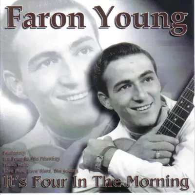 Its Four In the Morning - Faron Young