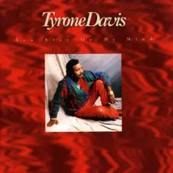 You Stay On My Mind - Tyrone Davis You Stay On My Mind - Tyrone Davis