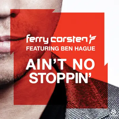 Ain't No Stoppin' (feat. Ben Hague) [Remixes] - EP - Ferry Corsten