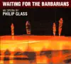 Stream & download Philip Glass: Waiting for the Barbarians