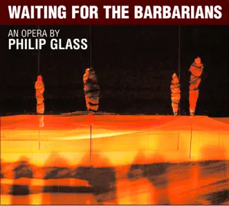 Philip Glass: Waiting for the Barbarians by Dennis Russell Davies, Erfurt Theatre Orchestra & Richard Salter album reviews, ratings, credits