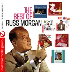 The Best of Russ Morgan (Digitally Remastered) - Russ Morgan The Best of Russ Morgan (Digitally Remastered) - Russ Morgan