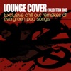 Lounge Cover Collection One-Exclusive Chill Out Remakes Of Evergreen Pop Songs