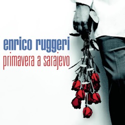 Enrico Ruggeri - Primãvera a Sarajevo