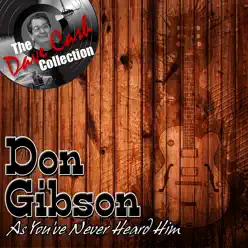 Don Gibson As You've Never Heard Him (The Dave Cash Collection) - Don Gibson