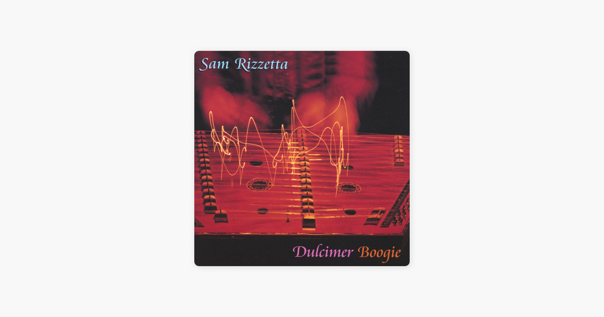 Dulcimer Boogie By Sam Rizzetta On Apple Music dulcimer boogie by sam rizzetta on apple music