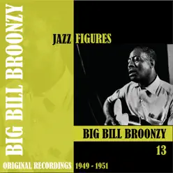 Jazz Figures: Big Bill Broonzy, Vol. 13 (1945-1951) - Big Bill Broonzy