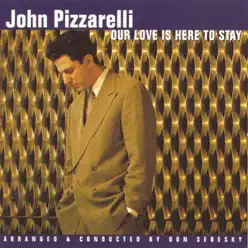 Our Love Is Here to Stay - John Pizzarelli