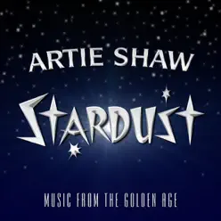 Stardust - Artie Shaw Stardust - Artie Shaw