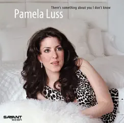 There's Something About You I Don't Know by Pamela Luss album reviews, ratings, credits
