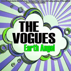 Earth Angel - The Vogues Earth Angel - The Vogues