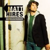 Matt Hires - Honey, Let Me Sing You a Song