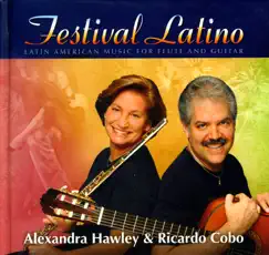 Flute and Guitar Recital: Hawley, Alexandra - Cobo, Ricardo - Pujol, M.D. - Zenamon, J. - Domeniconi, C. - Cordero, E. (Festival Latino) by Ricardo Cobo & Alexandra Hawley album reviews, ratings, credits