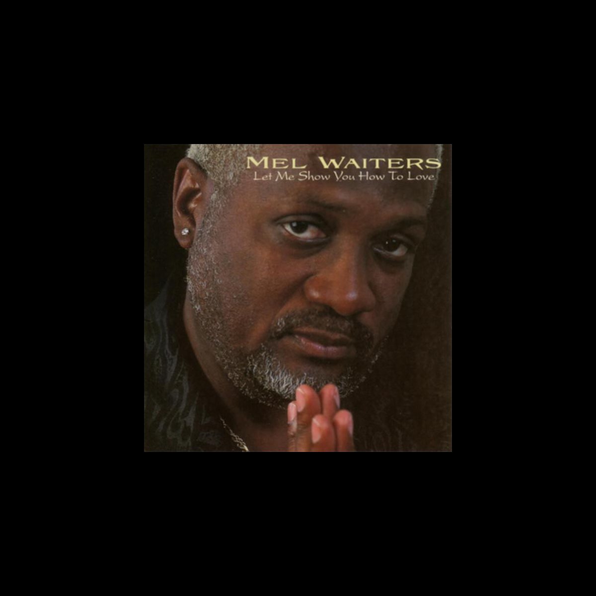 ‎Let Me Show You How to Love by Mel Waiters on Apple Music