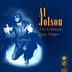 The Ultimate Jazz Singer - Al Jolson
