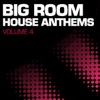 Big Room House Anthems, Vol. 4