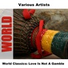 World Classics: Love Is Not A Gamble