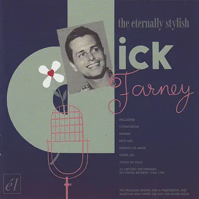 The Eternally Stylish Dick Farney - Dick Farney The Eternally Stylish Dick Farney - Dick Farney