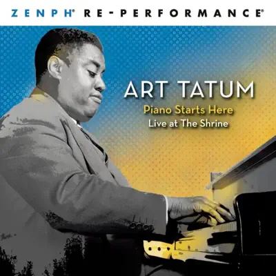 Piano Starts Here: Live at the Shrine Zenph Re-Performance - Art Tatum