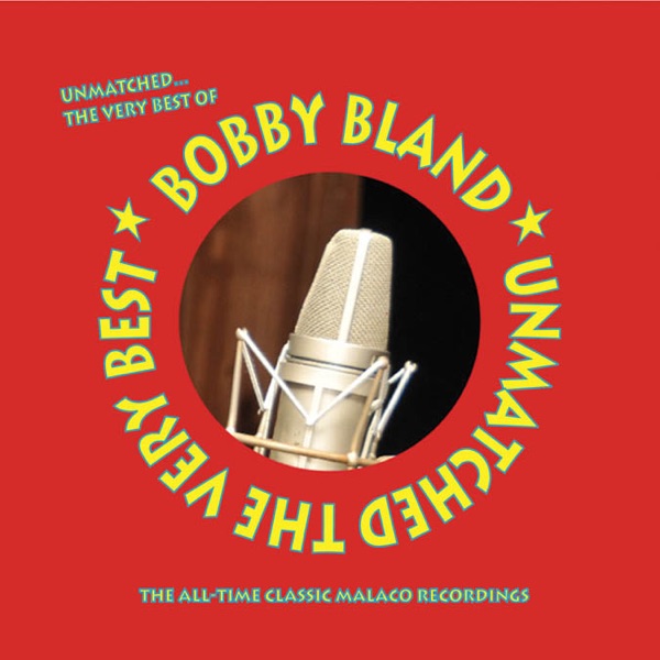 Unmatched: The Very Best of Bobby Bland - Bobby 