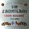 Sin Fronteras - Gran Reserva, Diez Anos