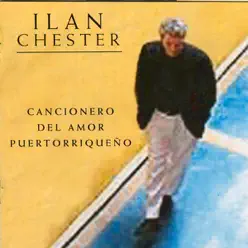 Cancionero del Amor Puertorriqueño - Ilan Chester Cancionero del Amor Puertorriqueño - Ilan Chester