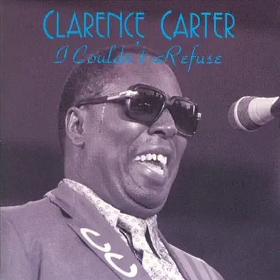 I Couldn't Refuse - Clarence Carter I Couldn't Refuse - Clarence Carter