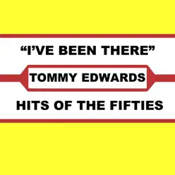 I've Been There - Tommy Edwards I've Been There - Tommy Edwards