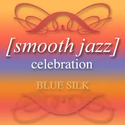 Smooth Jazz Celebration by Blue Silk album reviews, ratings, credits