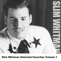 Slim Whitman - Selected Favorites, Volume 1 - Slim Whitman