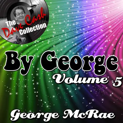 By George, Vol. 5 (The Dave Cash Collection) - George McCrae By George, Vol. 5 (The Dave Cash Collection) - George McCrae