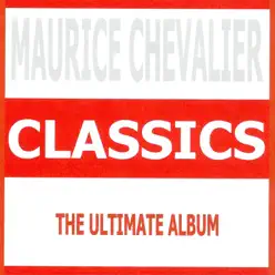 Classics - Maurice Chevalier - Maurice Chevalier