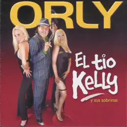 El Tio Kelly y Sus Sobrinas - Orly El Tio Kelly y Sus Sobrinas - Orly