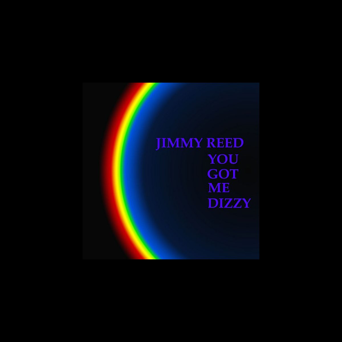 You Got Me Dizzy by Jimmy Reed on Apple Music You Got Me Dizzy by Jimmy Reed on Apple Music