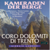 Kameraden der Berge - Coro Dolomiti Di Trento
