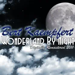 Wonderland by Night (Remastered 2011) - Bert Kaempfert Wonderland by Night (Remastered 2011) - Bert Kaempfert
