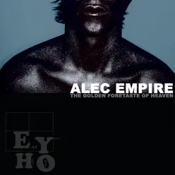 The Golden Foretaste of Heaven - Alec Empire The Golden Foretaste of Heaven - Alec Empire