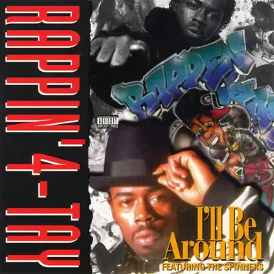 I'll Be Around (featuring the Spinners) - Rappin' 4-Tay I'll Be Around (featuring the Spinners) - Rappin' 4-Tay