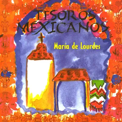 Tesoros Mexicaños: María de Lourdes - Maria De Lourdes Tesoros Mexicaños: María de Lourdes - Maria De Lourdes