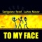 To My Face (feat. Luna Moor) - Sergeev & Luna Moor lyrics