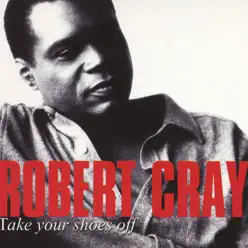 Take Your Shoes Off - The Robert Cray Band