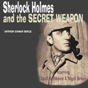 Sherlock Holmes & The Secret Weapon (Dramatised) (Unabridged)