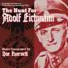 The Hunt for Adolf Eichmann (Original Motion Picture Soundtrack) album lyrics, reviews, download