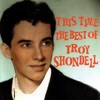 This Time - The Best of Troy Shondell, 2006