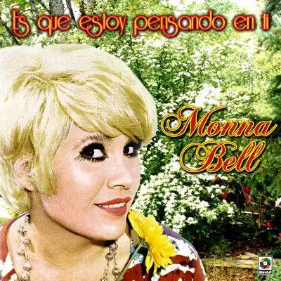 Es Que Estoy Pensando En Ti - Monna Bell Es Que Estoy Pensando En Ti - Monna Bell