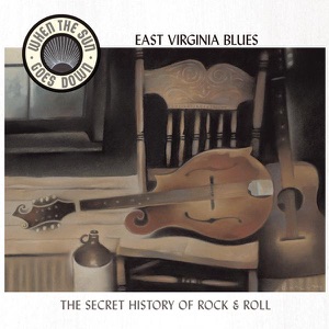 When the Sun Goes Down: East Virginia Blues